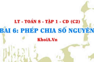 Phép chia hết hai số nguyên khác dấu, cùng dấu và quan hệ chia hết? Toán 6 bài 6 c2cd1